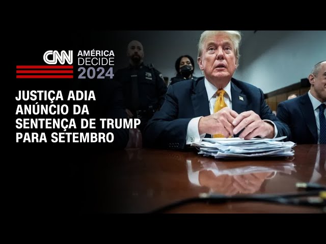 ⁣Justiça adia anúncio da sentença de Trump para setembro | CNN 360º