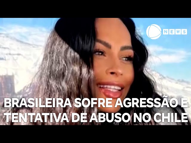 ⁣Brasileira sofre agressão e tentativa de abuso no Chile