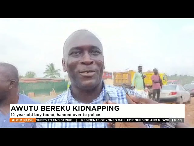 ⁣Awutu Bereku Kidnapping: 12-year-old boy found, handed over to police - Adom TV Evening News.