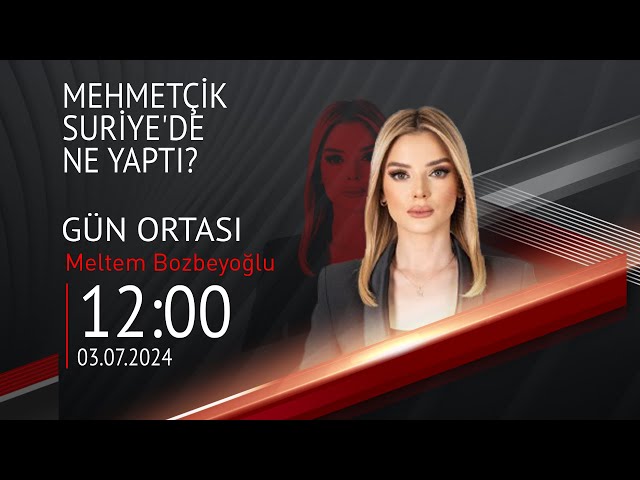 ⁣ #CANLI | Meltem Bozbeyoğlu ile Gün Ortası | 3 Temmuz 2024 | HABER #CNNTÜRK