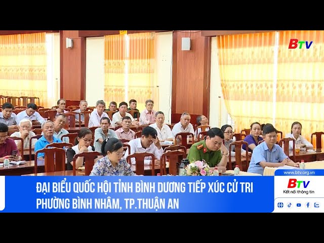 ⁣Đại biểu Quốc hội tỉnh Bình Dương tiếp xúc cử tri phường Bình Nhâm, tp.Thuận An
