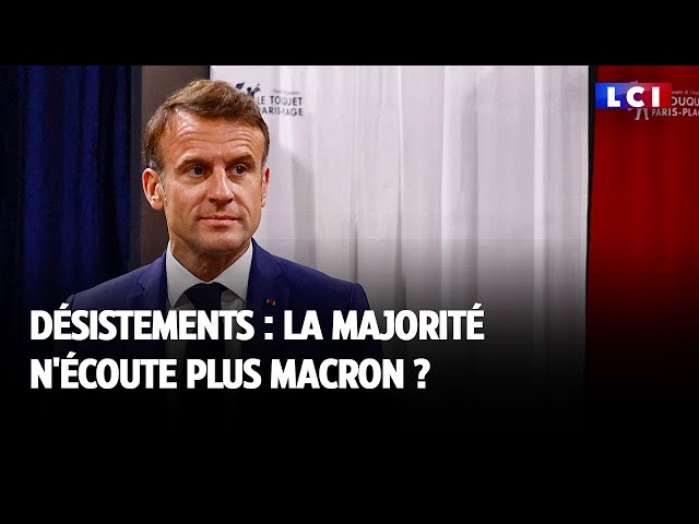⁣Désistements : la majorité n'écoute plus Macron ?