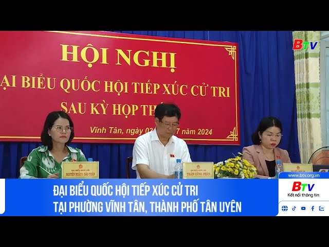 ⁣Đại biểu Quốc hội tiếp xúc cử tri tại phường Vĩnh Tân, thành phố Tân Uyên