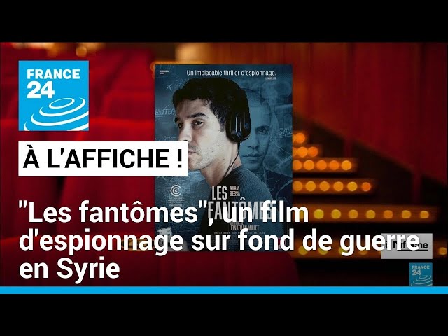 ⁣"Les fantômes", un film d'espionnage sur fond de guerre en Syrie • FRANCE 24