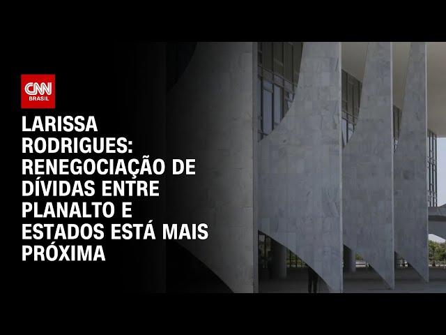 ⁣Larissa Rodrigues: Renegociação de dívidas entre Planalto e estados está mais próxima | BASTIDORES