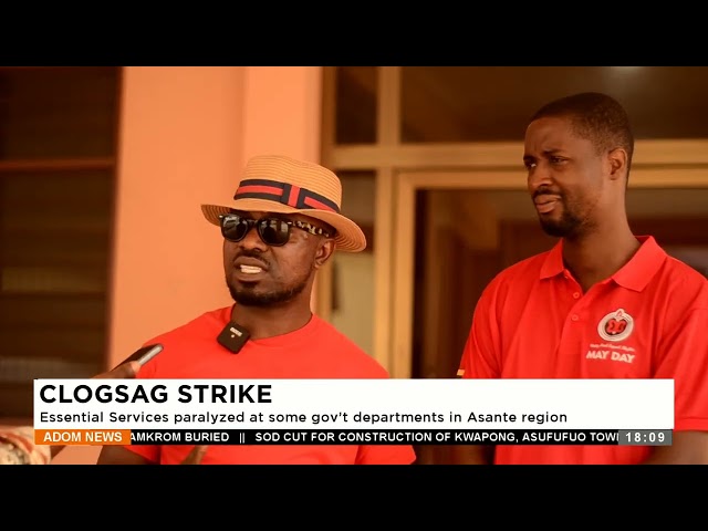 ⁣CLOGSAG Strike: Essential Services paralyzed at some gov't departments in Asante region - Adom 