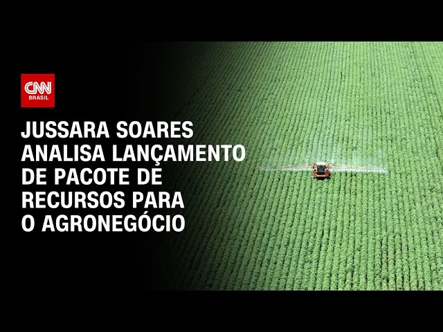 ⁣Jussara Soares analisa lançamento de pacote de recursos para o agronegócio | CNN PRIME TIME