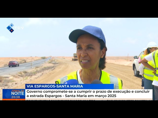 ⁣Governo compromete-se a cumprir o prazo de execução e concluir a estrada Espargos - Santa Maria