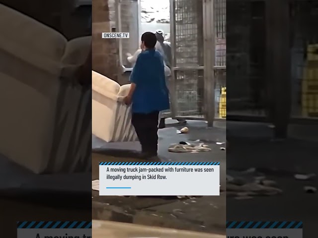 ⁣Moving truck full of furniture illegally dumps onto Skid Row