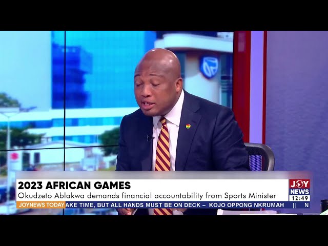 ⁣2023 African Games: Okudzeto Ablakwa demands financial accountability from Sports Minister