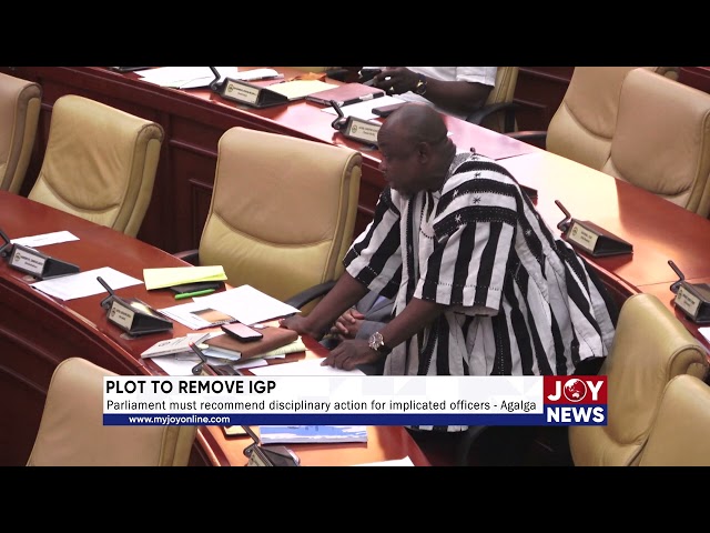 ⁣Plot to remove IGP: Parliament must recommend disciplinary action for implicated officers - Agalga.