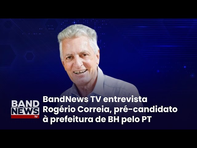 ⁣Sabatina BandNews TV: Rogério Correia, pré candidato à prefeitura de BH pelo PT