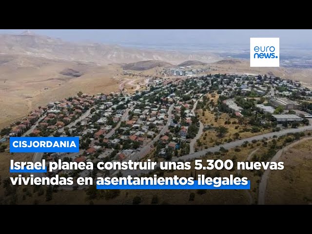 ⁣Israel planea construir unas 5.300 nuevas viviendas en asentamientos en Cisjordania