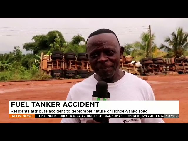 ⁣Fuel Tanker Accident: Residents attribute the accident to the deplorable nature of Hohoe-Sanko road.