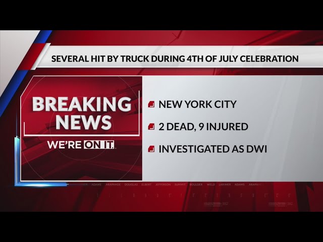 ⁣2 dead, 9 hurt when hit by truck in New York City on July Fourth