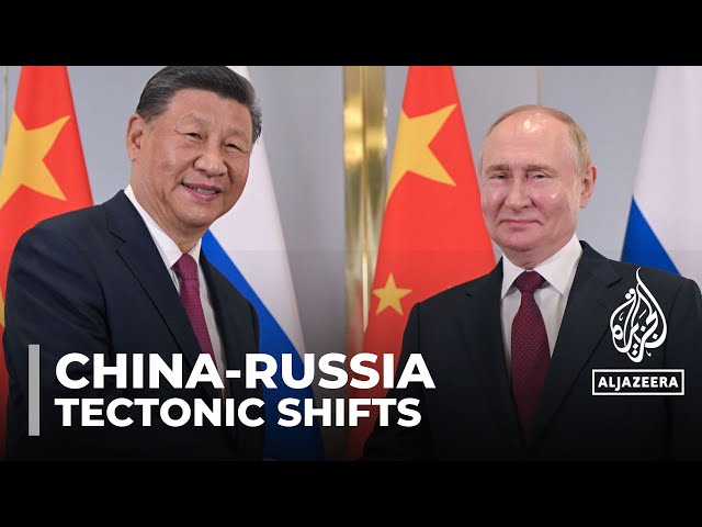 ⁣China and Russia highlight ‘tectonic shifts in global politics’