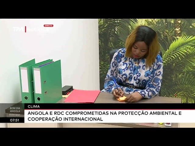 ⁣Clima - Angola e RDC comprometidas na protecção ambiental e cooperação internacional