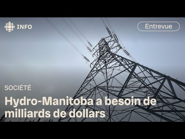 ⁣Hydro-Manitoba a besoin de milliards de dollars pour des réparations