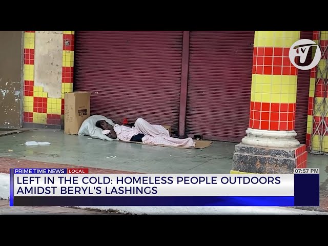 ⁣Left in the Cold: Homeless People Outdoors Amidst Beryl's Lashings | TVJ News