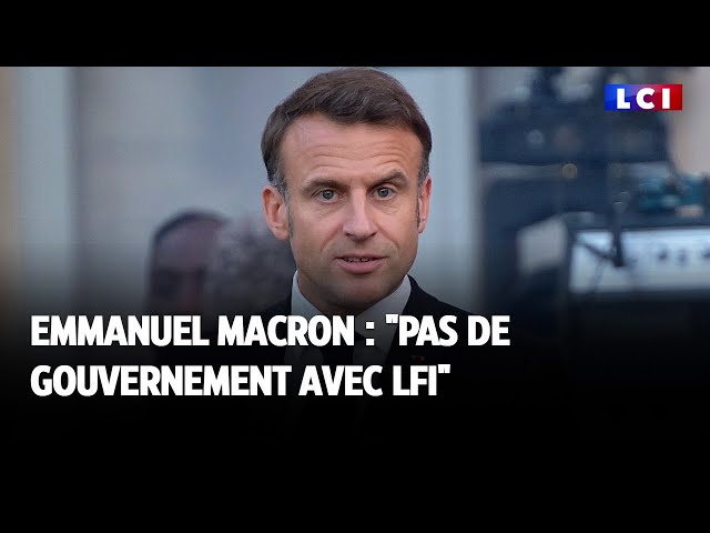 ⁣Emmanuel Macron : "pas de gouvernement avec LFI"