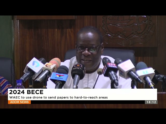 ⁣2024 BECE: WAEC to use a drone to send papers to hard-to-reach areas -Adom TV Evening News (05-7-24)
