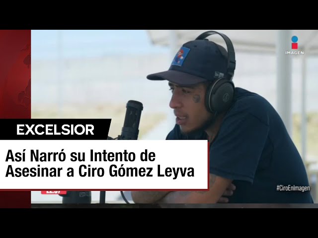 ⁣‘El Bart’ revela detalles de cómo intentó asesinar a Ciro Gómez Leyva