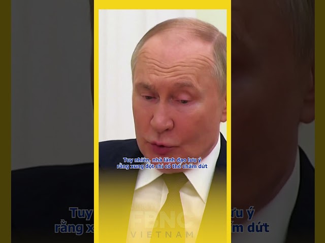 ⁣Ông Putin kêu gọi kết thúc triệt để xung đột Ukraine