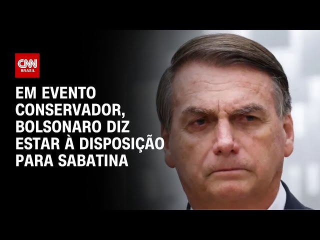 ⁣Em evento conservador, Bolsonaro diz estar à disposição para sabatina | AGORA CNN