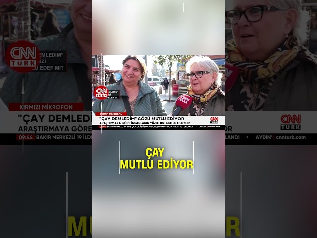 "Çay Demledim" Sözü Mutluluk Verir Mi? CNN TÜRK Ekibi Halkın Nabzını Tuttu!