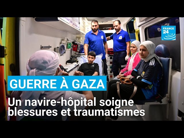 Gaza : un navire-hôpital soigne les blessures et les traumatismes de la guerre • FRANCE 24