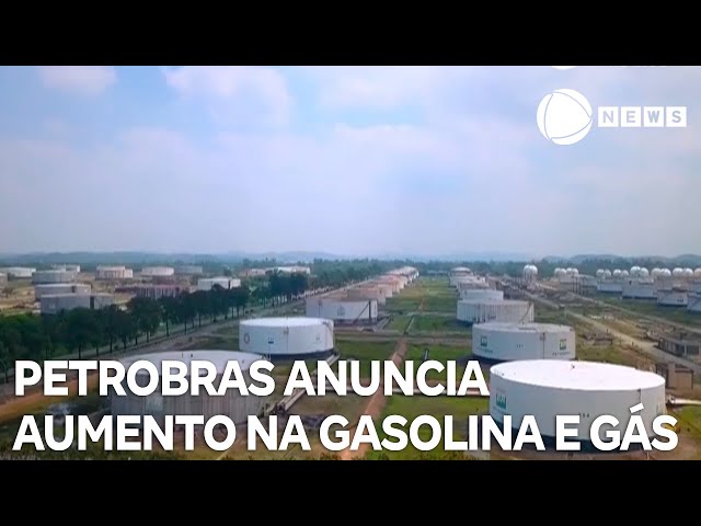 Petrobras anuncia aumento na gasolina e gás de cozinha