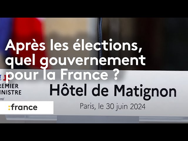 ⁣Après les élections, quel gouvernement pour la France ?