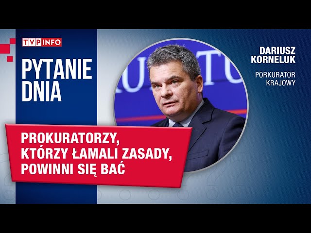 Dariusz Korneluk: prokuratorzy, którzy łamali zasady, powinni się bać | PYTANIE DNIA