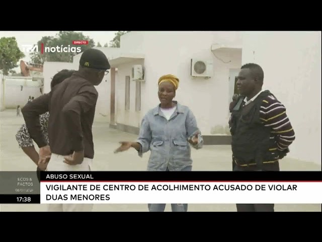 ⁣Abuso Sexual  - Vigilante de Centro de Acolhimento acusado de violar duas menores no Cunene