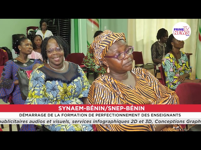 SYNAEM-BÉNIN/SNEP-BÉNIN: DEMARRAGE DE LA FORMATION DE PERFECTIONNEMENT DES ENSEIGNANTS