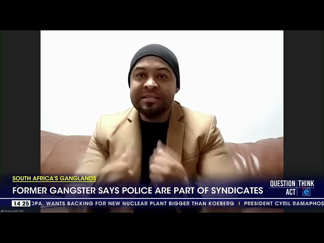 South Africa's Gangland | Former gangster says police are part of the syndicate