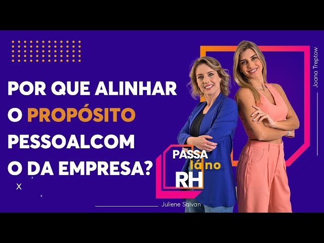 Falta de conexão com o propósito das empresas diminui durabilidade de carreiras | Passa Lá no RH