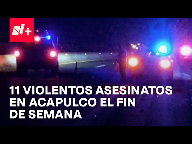 Violento Fin de Semana en Acapulco Deja 11 Muertos