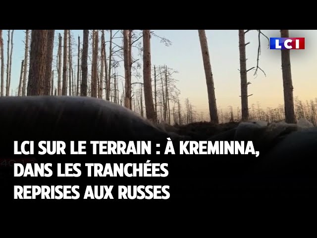 LCI sur le terrain : à Kreminna, dans les tranchées reprises aux russes