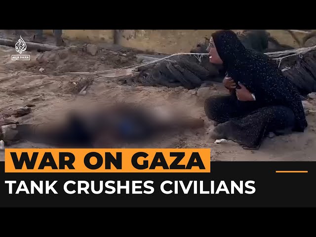 Witness says Israeli tank crushed Palestinian civilians alive | Al Jazeera Newsfeed