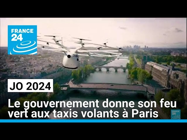 JO-2024 : le gouvernement donne son feu vert aux taxis volants à Paris • FRANCE 24