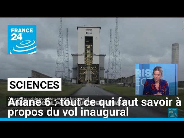 Ariane 6 : tout ce qui faut savoir à propos du vol inaugural • FRANCE 24