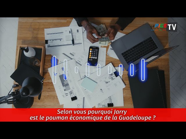 Selon vous pourquoi Jarry est le poumon économique de la Guadeloupe ?