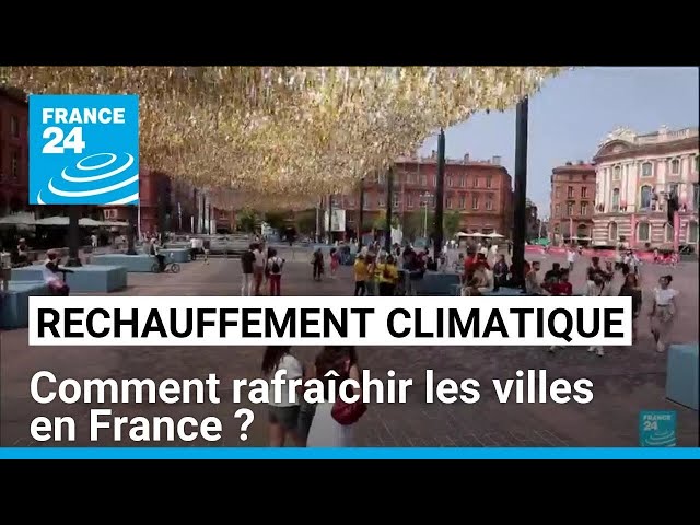 Réchauffement climatique : comment rafraîchir les villes en France ? • FRANCE 24