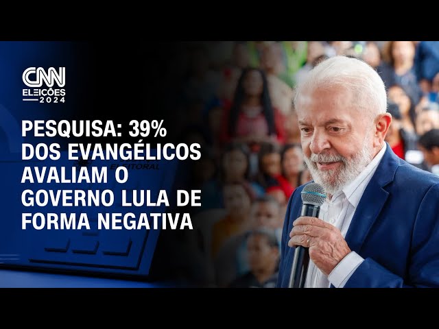 Pesquisa: 39% dos evangélicos avaliam o governo Lula de forma negativa | LIVE CNN