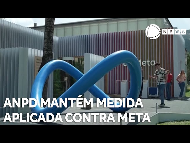 ANPD determina manutenção de medida aplicada contra Meta