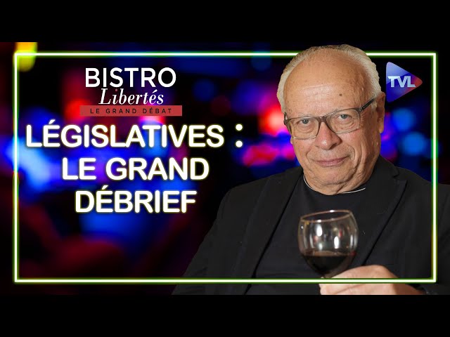 Législatives : Le Grand Débrief de Bistro Libertés avec André Bercoff - TVL