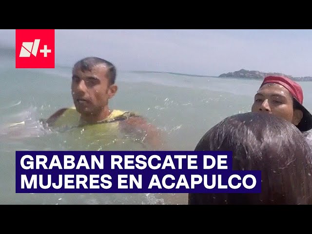 Salvavidas graban rescate de joven y menor arrastradas en Acapulco - N+