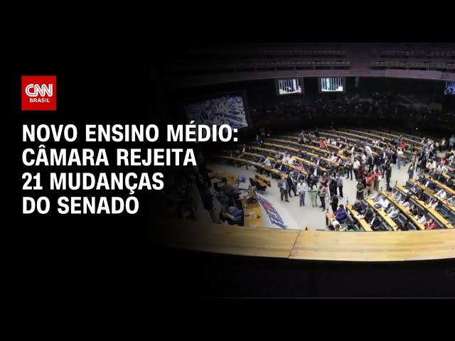 Novo ensino médio: Câmara rejeita 21 mudanças do Senado | CNN 360º