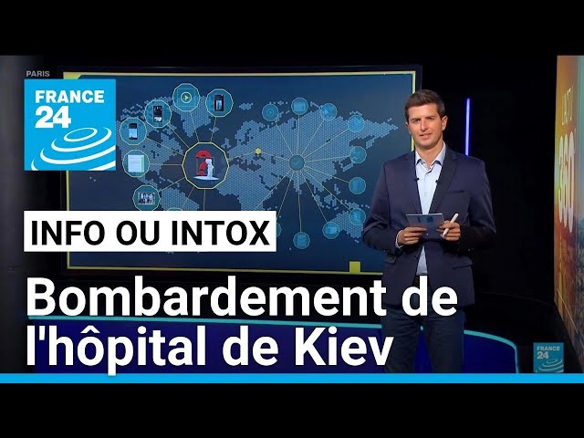 Non, l'Ukraine n'a pas bombardé l’hôpital pour enfants de Kyiv • FRANCE 24